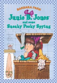 Junie B. Jones and Some Sneaky Peaky Spying (Junie B. Jones, Bk 4)