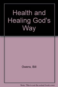 Health and Healing God's Way
