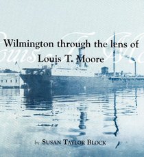 Wilmington through the lens of Louis T. Moore