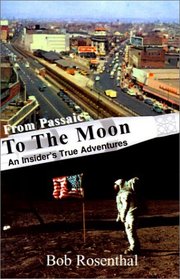 From Passaic to the Moon: An Insider's True Adventures
