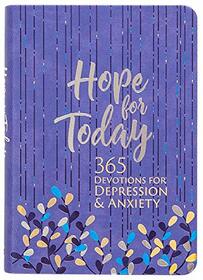 Hope for Today: 365 Devotions for Depression & Anxiety (Faux Leather) ? 365 Daily Devotions to Help Find Hope, Joy, and Peace Through God?s Love