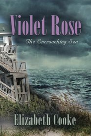 The Encroaching Sea (Violet Rose, Bk 1)