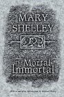 The Mortal Immortal: The Complete Supernatural Short Fiction of Mary Shelley