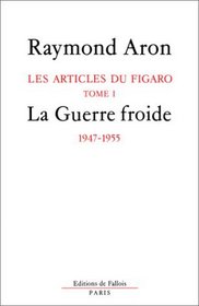 Les articles de politique internationale dans Le Figaro de 1947 a 1977 (French Edition)