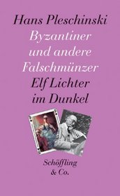 Byzantiner und andere Falschmunzer: Elf Lichter im Dunkel (German Edition)