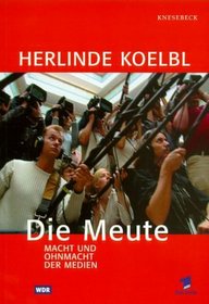 Die Meute: Macht und Ohnmacht der Medien (German Edition)
