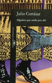 Alguien que anda por ahi y otros relatos (Literatura Alfaguara) (Spanish Edition)