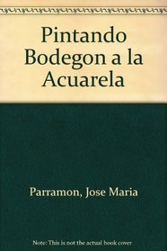 Pintando Bodegon a la Acuarela (Spanish Edition)