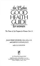 The 35-Plus Good Health Guide for Women: The Prime of Life Program for Women over 35