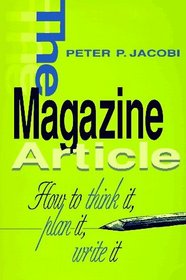 The Magazine Article: How to Think It, Plan It, Write It