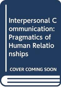 Interpersonal Communication: Pragmatics of Human Relationships