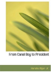 From Canal Boy to President (Large Print Edition)