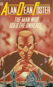 MAN WHO USED THE UNIVERSE (ORBIT BOOKS)