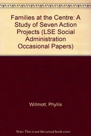Families at the Centre: A Study of Seven Action Projects (Occasional Papers on Social Administration)