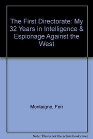 The First Directorate: My 32 Years in Intelligence  Espionage Against the West
