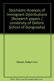 The stochastic analysis of immigrant distributions (Research papers - School of Geography, University of Oxford)