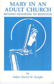 Mary in an Adult Church: Beyond Devotion to Response