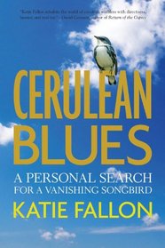 Cerulean Blues: A Personal Search for a Vanishing Songbird