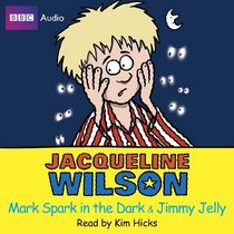 Mark Spark in the Dark and Jimmy Jelly (BBC Childrens Audio)