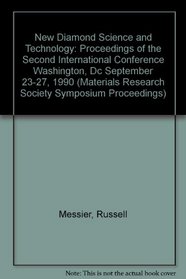 New Diamond Science and Technology: Proceedings of the Second International Conference Washington, Dc September 23-27, 1990 (Materials Research Society Symposium Proceedings)