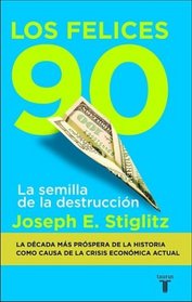 Los felices 90: La semilla de la destruccion (The Roaring Nineties: A New History of the World's Most Prosperous Decade)