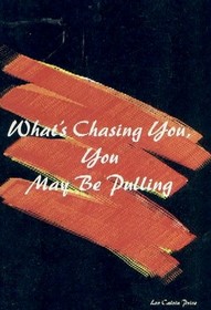 What's Chasing You, You May Be Pulling