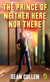 The Prince of Neither Here Nor There: The Changeling Series (Chronicles of the Misplaced Prince)