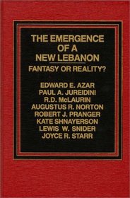 The Emergence of a New Lebanon: Fantasy or Reality?