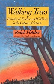 Walking Trees : Portraits of Teachers and Children in the Culture of Schools