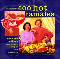 Cooking with Too Hot Tamales : Recipes  Tips From Tv Food's Spiciest Cooking Duo