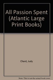 All Passion Spent (Atlantic Large Print Books)