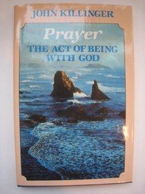 Prayer: The Act of Being With God