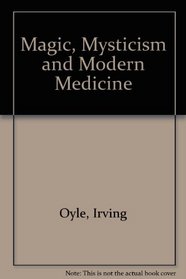 Magic, mysticism, and modern medicine