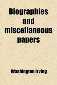 Biographies and miscellaneous papers