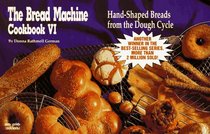 The Bread Machine Cookbook VI: Hand-Shaped Breads from the Dough Cycle (Nitty Gritty Cookbooks) (Nitty Gritty Cookbooks)