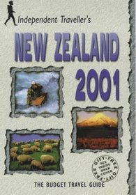 Independent Traveller's 2001 New Zealand: The Budget Travel Guide (Independent Traveller's Guides)