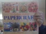 THE COMPLETE BOOK OF PAPERCRAFT: HOW TO CREATE MORE THAN 150 INGENIOUS DESIGNS IN PAPER AND PAPIER MACHE