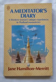 A Meditator's Diary: A Western Woman's Unique Experiences in Thailand Monasteries
