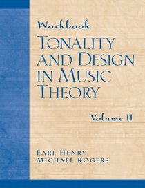 Workbook: Tonality and Design in Music Theory, Volume II