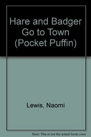 Hare and Badger Go to Town (Pocket Puffin)