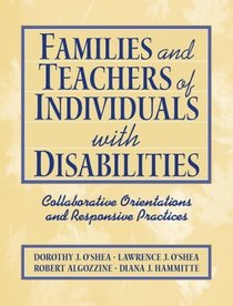Families and Teachers of Individuals With Disabilities: Collaborative Orientations and Responsive Practices