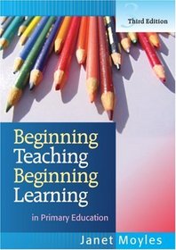 Beginning Teaching, Beginning Learning: in Primary Education