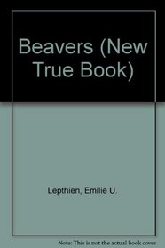 Beavers (New True Book)