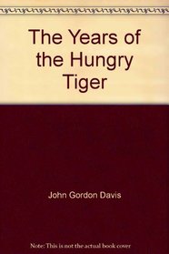 The Years of the Hungry Tiger