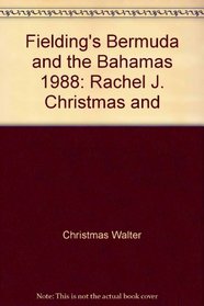 Fielding's Bermuda and the Bahamas 1988: Rachel J. Christmas and