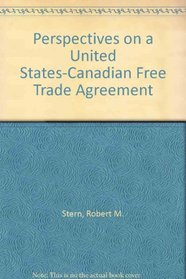 Perspectives on a U.S.-Canadian Free Trade Agreement