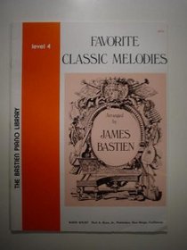 Favorite Classic Melodies Level 4 (Bastien Library, level 4)