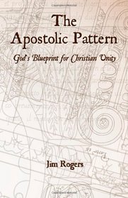 The Apostolic Pattern: God's Blueprint for Christian Unity