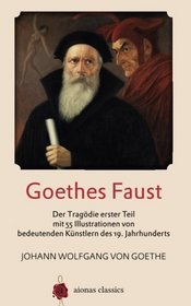 Goethes Faust: Der Tragdie erster Teil mit 55 Illustrationen von  bedeutenden Knstlern des 19. Jahrhunderts (German Edition)