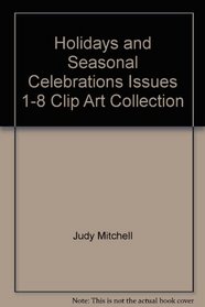 Holidays and Seasonal Celebrations Issues 1-8 Clip Art Collection